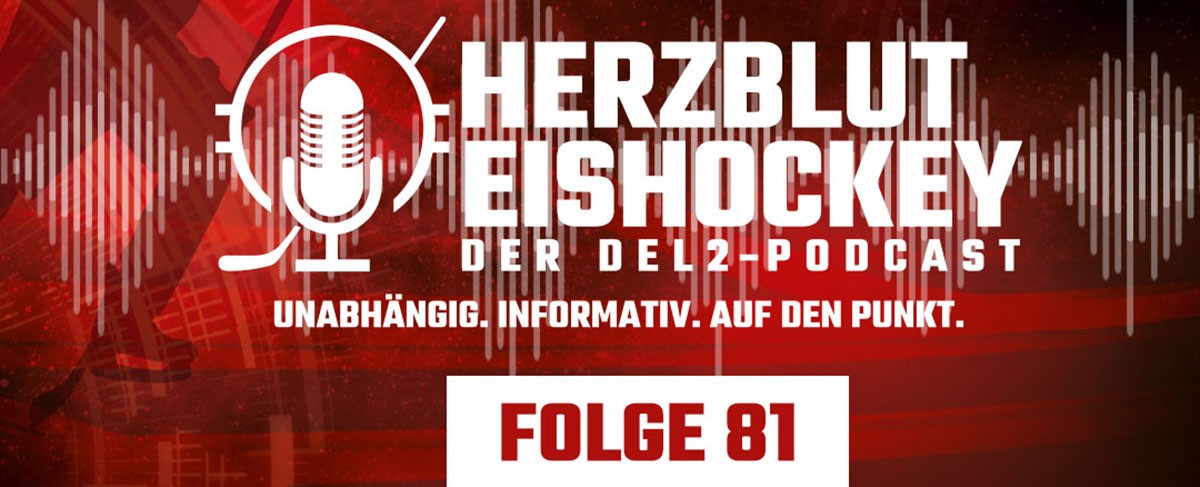 Herzblut Eishockey - Der DEL2-Podcast Folge 81 ist online 