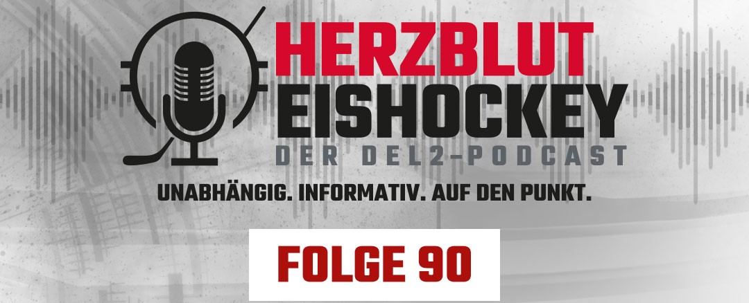 Herzblut Eishockey - Der DEL2-Podcast Folge 90 ist online