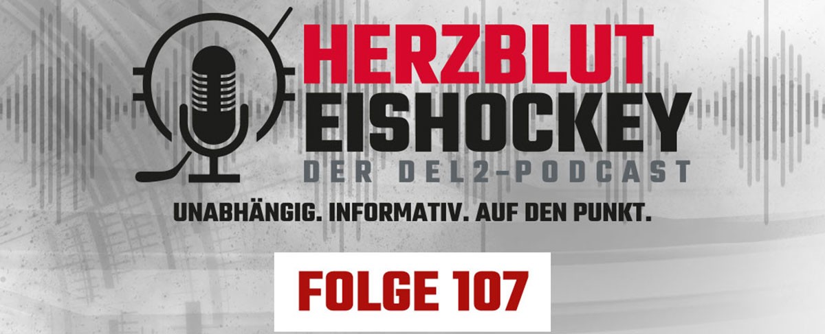 Herzblut Eishockey - Der DEL2-Podcast Folge 107 ist online