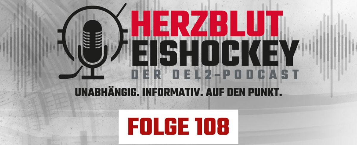 Herzblut Eishockey - Der DEL2-Podcast Folge 108 ist online