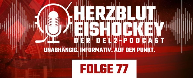 Herzblut Eishockey - Der DEL2-Podcast Folge 77 ist online