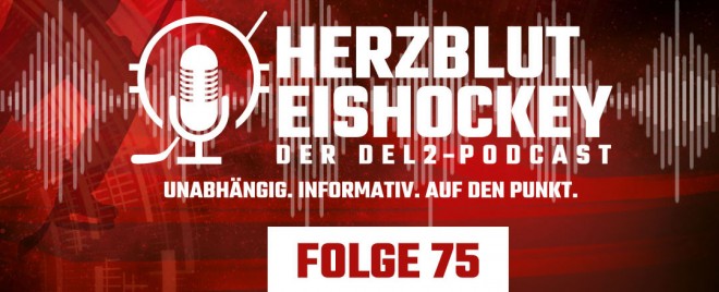 Herzblut Eishockey - Der DEL2-Podcast Folge 75 ist online