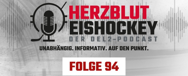 Herzblut Eishockey - Der DEL2-Podcast Folge 94 ist online