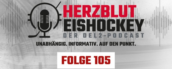 Herzblut Eishockey - Der DEL2-Podcast Folge 105 ist online 